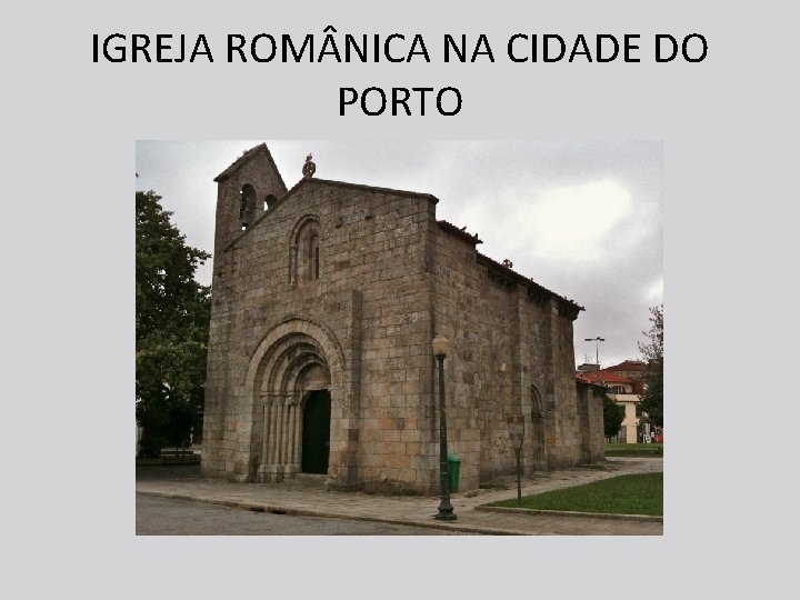 IGREJA ROM NICA NA CIDADE DO PORTO 