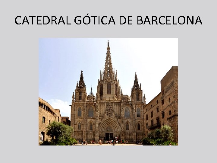 CATEDRAL GÓTICA DE BARCELONA 