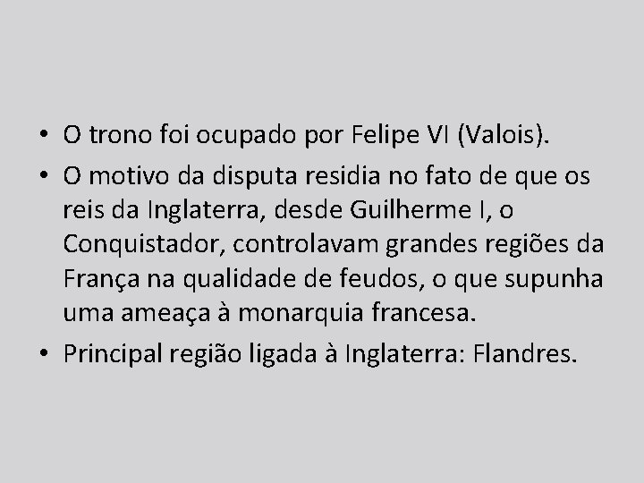  • O trono foi ocupado por Felipe VI (Valois). • O motivo da