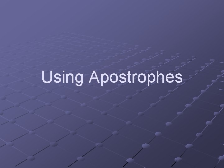 Using Apostrophes 