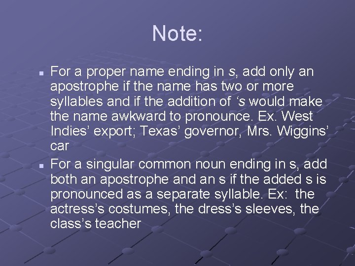 Note: n n For a proper name ending in s, add only an apostrophe