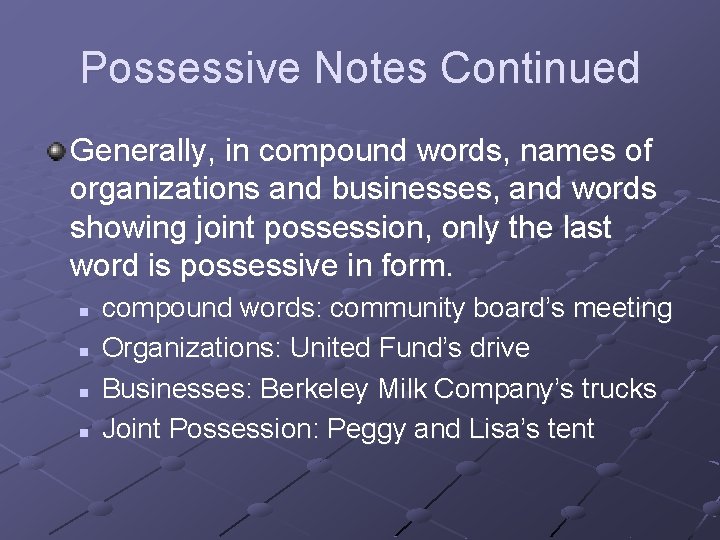 Possessive Notes Continued Generally, in compound words, names of organizations and businesses, and words
