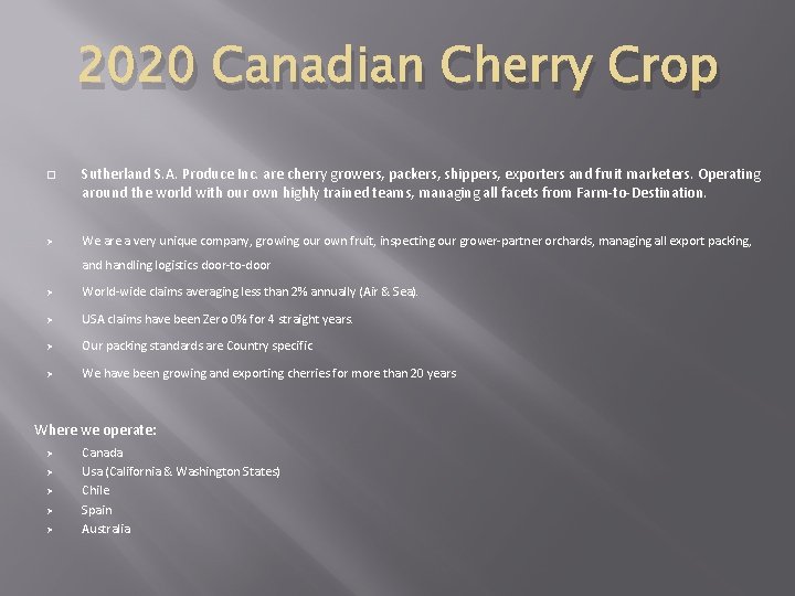 2020 Canadian Cherry Crop � Ø Sutherland S. A. Produce Inc. are cherry growers,