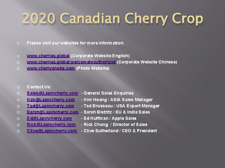 2020 Canadian Cherry Crop � Please visit our websites for more information: � www.