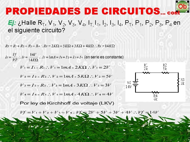 PROPIEDADES DE CIRCUITOS… cont Ej: ¿Halle RT, V 1, V 2, V 3, V