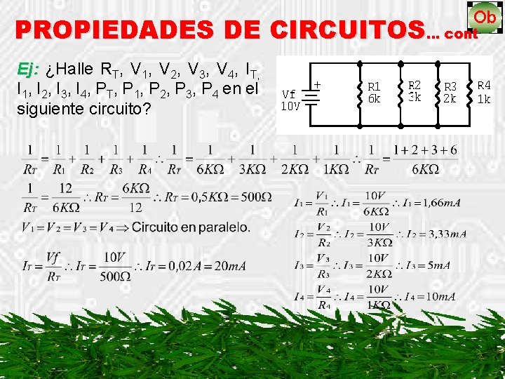 PROPIEDADES DE CIRCUITOS… cont Ej: ¿Halle RT, V 1, V 2, V 3, V