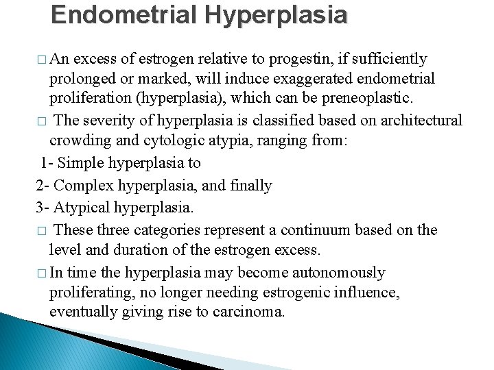 Endometrial Hyperplasia � An excess of estrogen relative to progestin, if sufficiently prolonged or