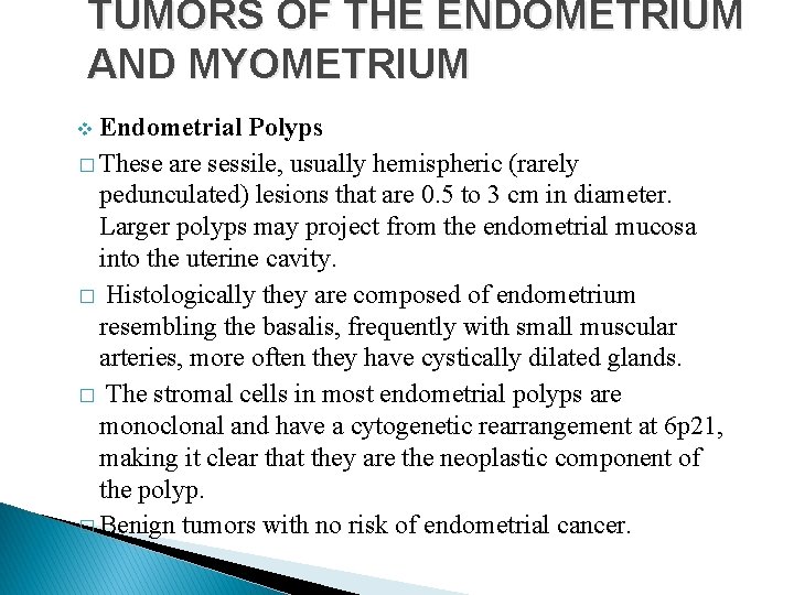 TUMORS OF THE ENDOMETRIUM AND MYOMETRIUM Endometrial Polyps � These are sessile, usually hemispheric