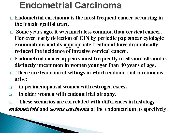 Endometrial Carcinoma Endometrial carcinoma is the most frequent cancer occurring in the female genital