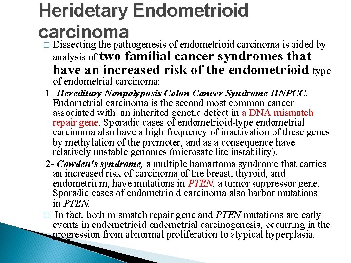 Heridetary Endometrioid carcinoma Dissecting the pathogenesis of endometrioid carcinoma is aided by � analysis