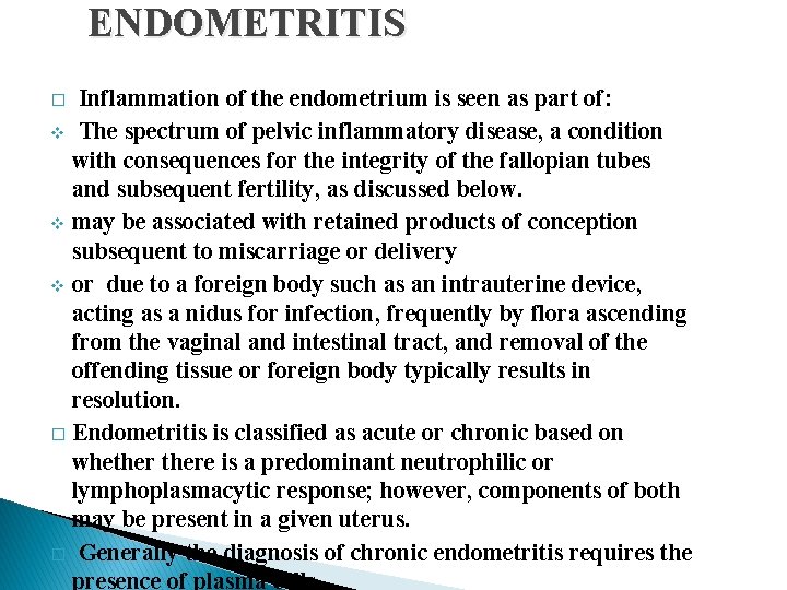 ENDOMETRITIS Inflammation of the endometrium is seen as part of: v The spectrum of