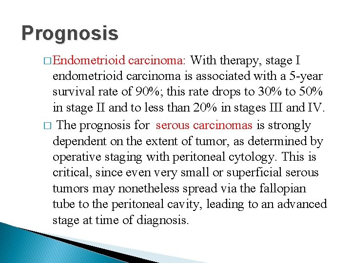 Prognosis � Endometrioid carcinoma: With therapy, stage I endometrioid carcinoma is associated with a