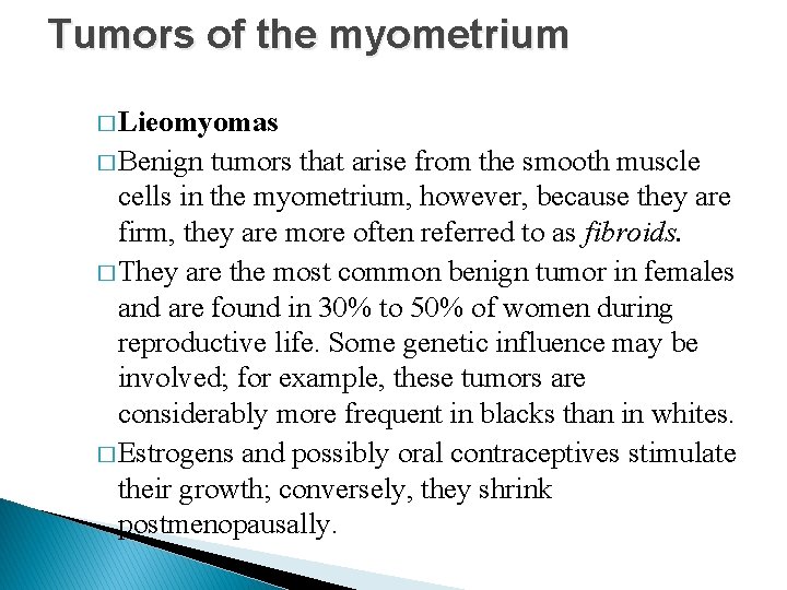 Tumors of the myometrium � Lieomyomas � Benign tumors that arise from the smooth