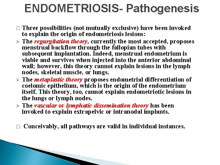 ENDOMETRIOSIS- Pathogenesis � Ø Ø Ø � Three possibilities (not mutually exclusive) have been