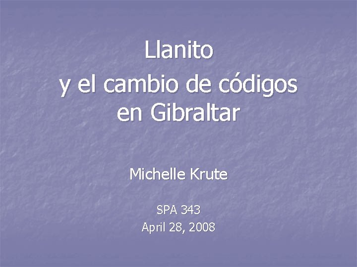 Llanito y el cambio de códigos en Gibraltar Michelle Krute SPA 343 April 28,