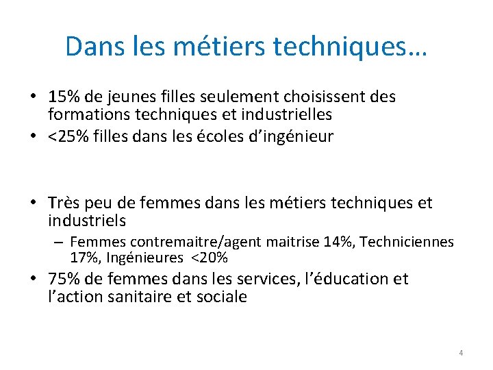 Dans les métiers techniques… • 15% de jeunes filles seulement choisissent des formations techniques