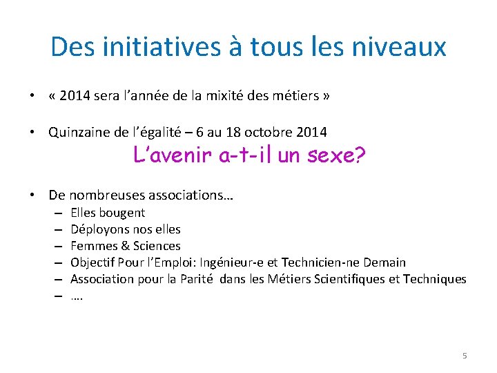 Des initiatives à tous les niveaux • « 2014 sera l’année de la mixité