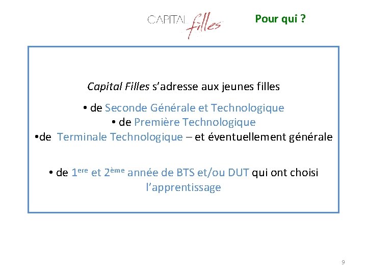 Pour qui ? Capital Filles s’adresse aux jeunes filles • de Seconde Générale et