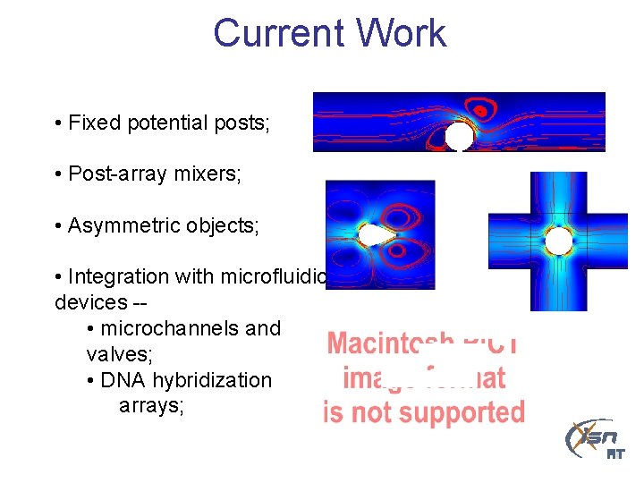 Current Work • Fixed potential posts; • Post-array mixers; • Asymmetric objects; • Integration