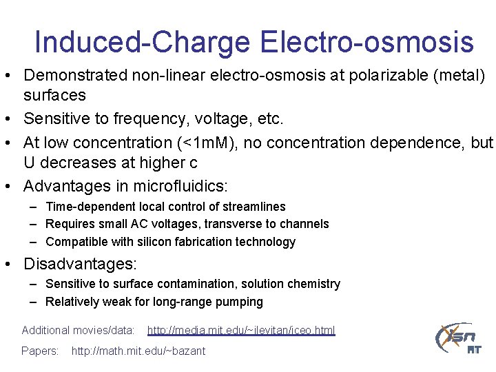 Induced-Charge Electro-osmosis • Demonstrated non-linear electro-osmosis at polarizable (metal) surfaces • Sensitive to frequency,