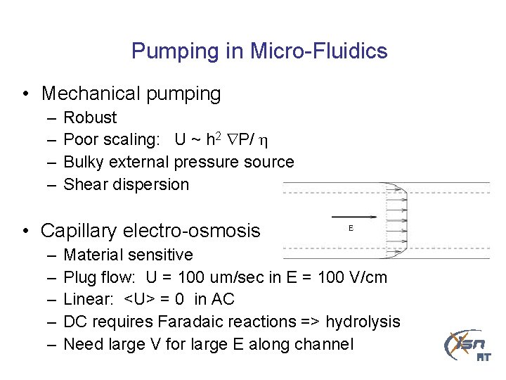 Pumping in Micro-Fluidics • Mechanical pumping – – Robust Poor scaling: U ~ h