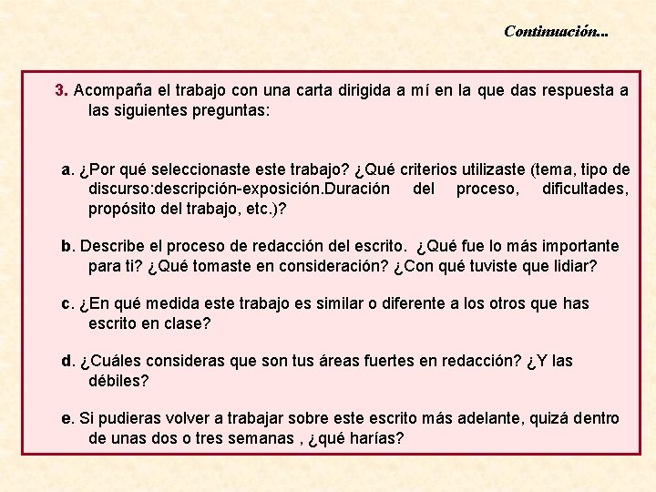 Continuación. . . 3. Acompaña el trabajo con una carta dirigida a mí en