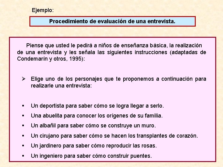 Ejemplo: Procedimiento de evaluación de una entrevista. Piense que usted le pedirá a niños