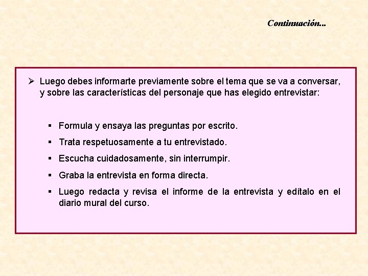 Continuación. . . Ø Luego debes informarte previamente sobre el tema que se va