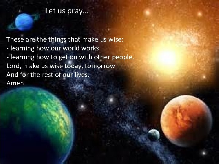 Let us pray… These are things that make us wise: - learning how our