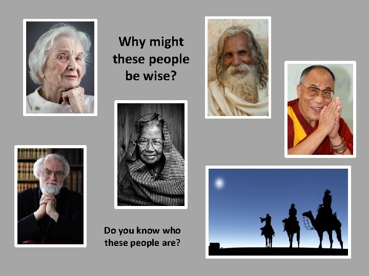 Why might these people be wise? Do you know who these people are? 