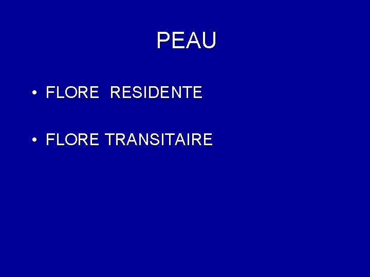 PEAU • FLORE RESIDENTE • FLORE TRANSITAIRE 