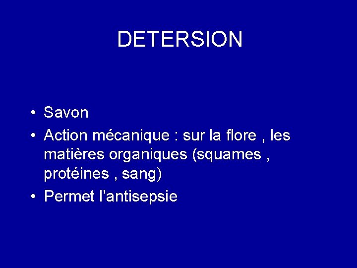 DETERSION • Savon • Action mécanique : sur la flore , les matières organiques