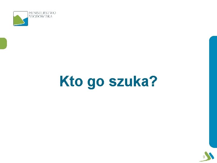 Kto go szuka? 9 