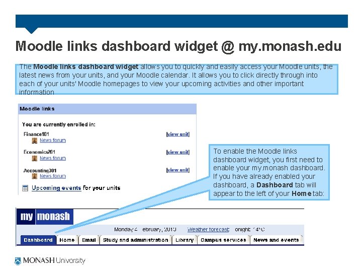 Moodle links dashboard widget @ my. monash. edu The Moodle links dashboard widget allows