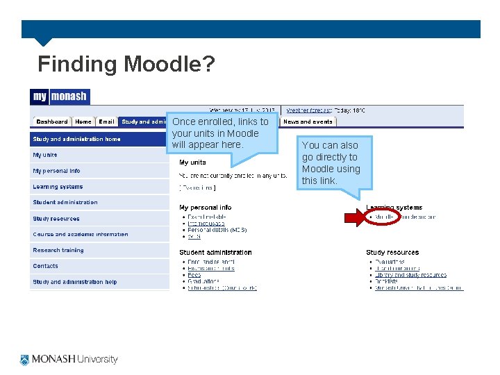 Finding Moodle? Once enrolled, links to your units in Moodle will appear here. You