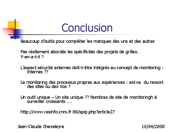 Conclusion Beaucoup d’outils pour compléter les manques des uns et des autres Pas réellement