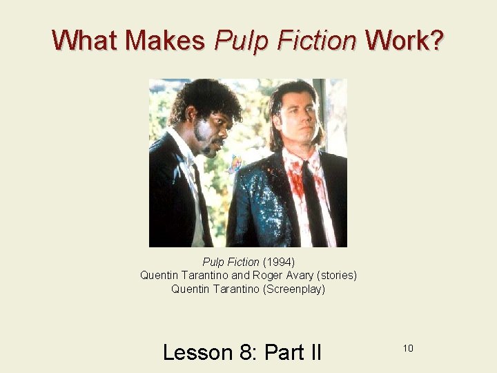 What Makes Pulp Fiction Work? Pulp Fiction (1994) Quentin Tarantino and Roger Avary (stories)