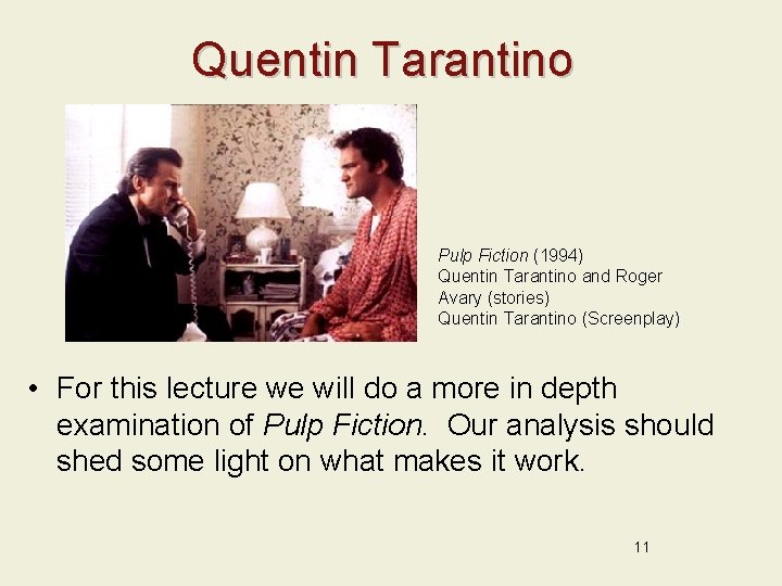 Quentin Tarantino Pulp Fiction (1994) Quentin Tarantino and Roger Avary (stories) Quentin Tarantino (Screenplay)