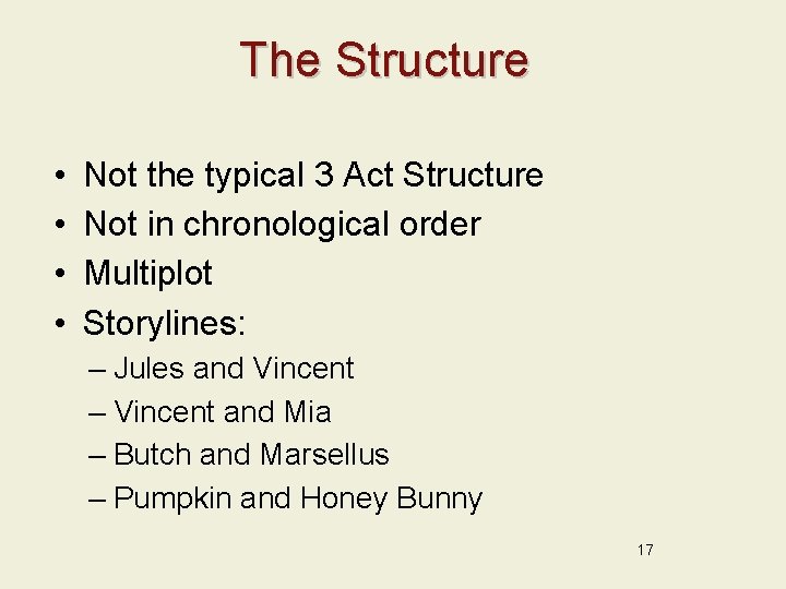 The Structure • • Not the typical 3 Act Structure Not in chronological order