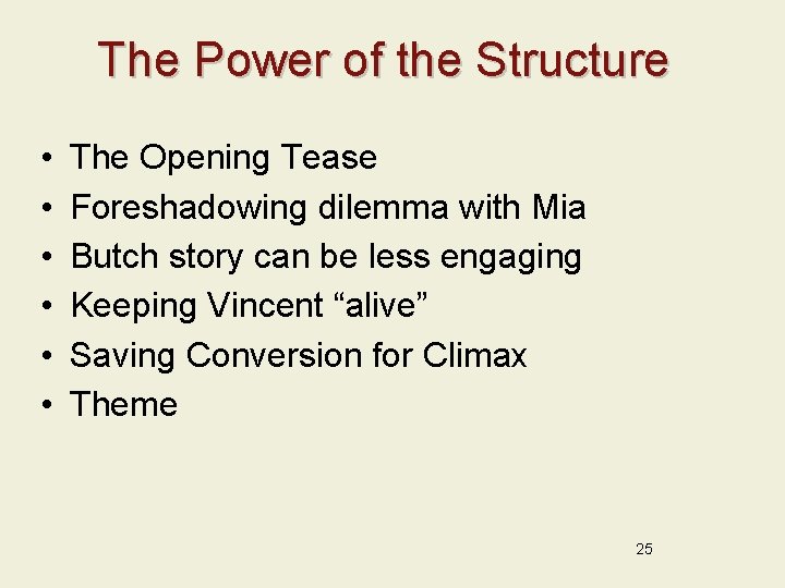 The Power of the Structure • • • The Opening Tease Foreshadowing dilemma with