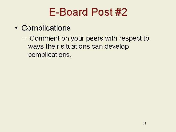 E-Board Post #2 • Complications – Comment on your peers with respect to ways