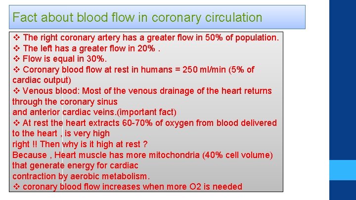Fact about blood flow in coronary circulation The right coronary artery has a greater Fact about blood flow in coronary circulation The right coronary artery has a greater