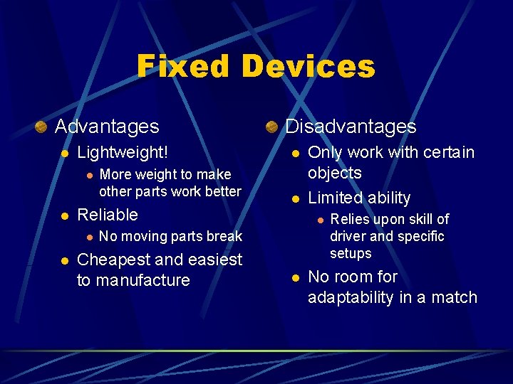 Fixed Devices Advantages l Lightweight! l l Reliable l l More weight to make