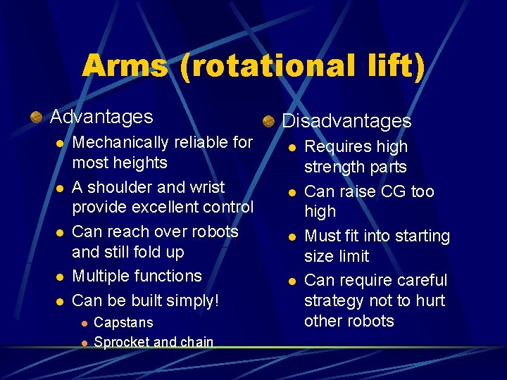 Arms (rotational lift) Advantages l l l Mechanically reliable for most heights A shoulder