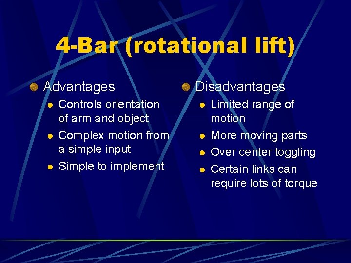 4 -Bar (rotational lift) Advantages l l l Controls orientation of arm and object