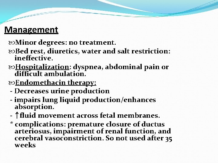 Management Minor degrees: no treatment. Bed rest, diuretics, water and salt restriction: ineffective. Hospitalization: