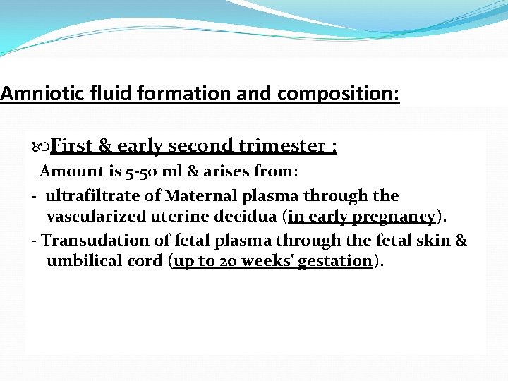 Amniotic fluid formation and composition: First & early second trimester : Amount is 5