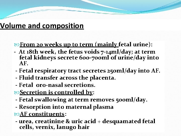 Volume and composition From 20 weeks up to term (mainly fetal urine): - At