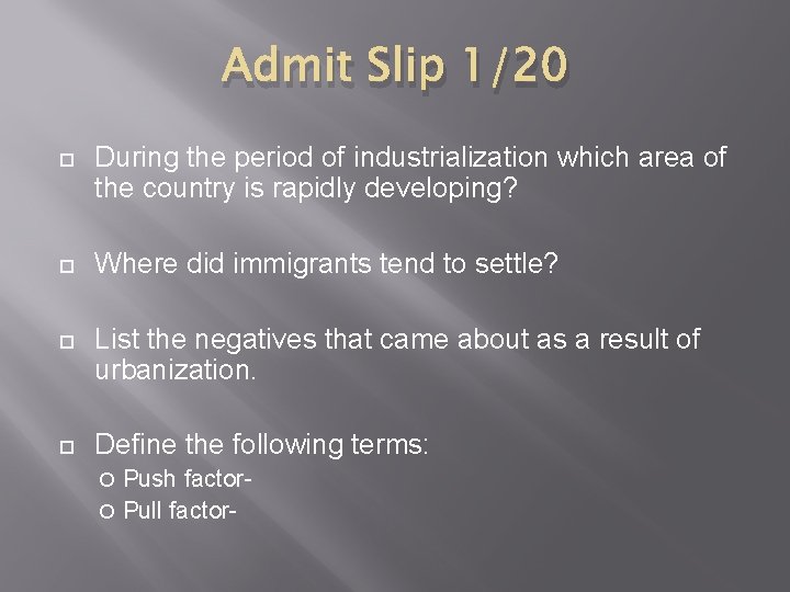 Admit Slip 1/20 During the period of industrialization which area of the country is