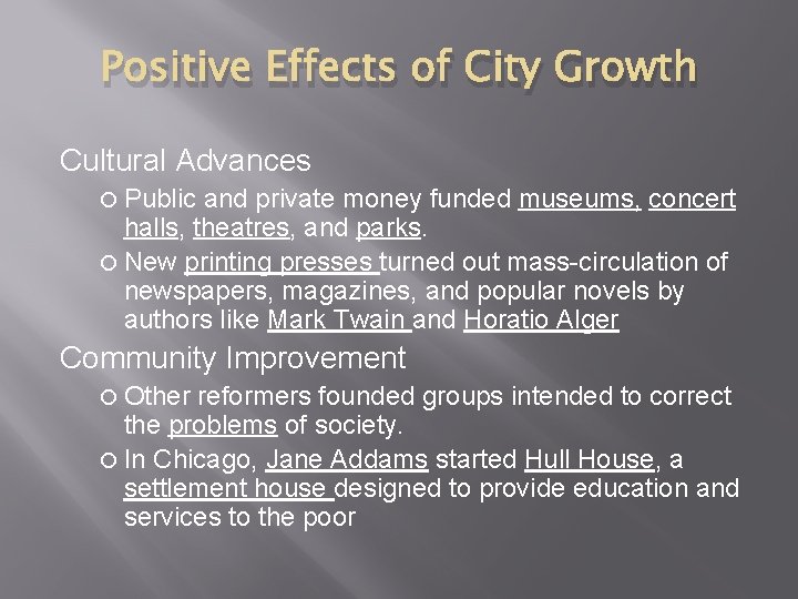 Positive Effects of City Growth Cultural Advances Public and private money funded museums, concert